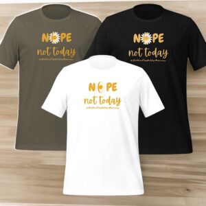 Nope Not Today Unisex T-Shirt For Hidden Disability Awareness