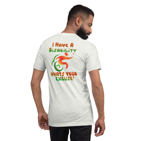 I Have A Disability What’s Your Excuse! Unisex T-Shirt - Image 25