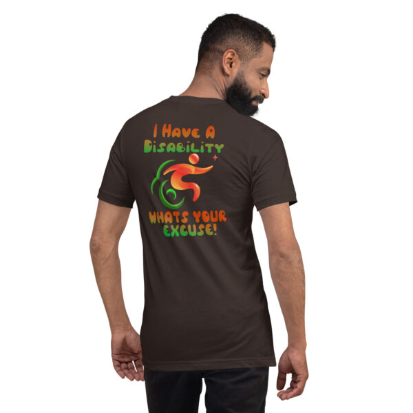 I Have A Disability What’s Your Excuse! Unisex T-Shirt - Image 5