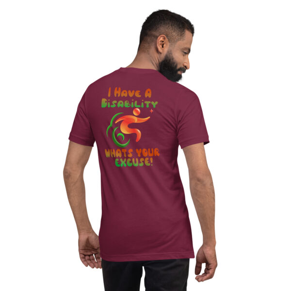 I Have A Disability What’s Your Excuse! Unisex T-Shirt - Image 7