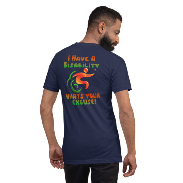 I Have A Disability What’s Your Excuse! Unisex T-Shirt - Image 3
