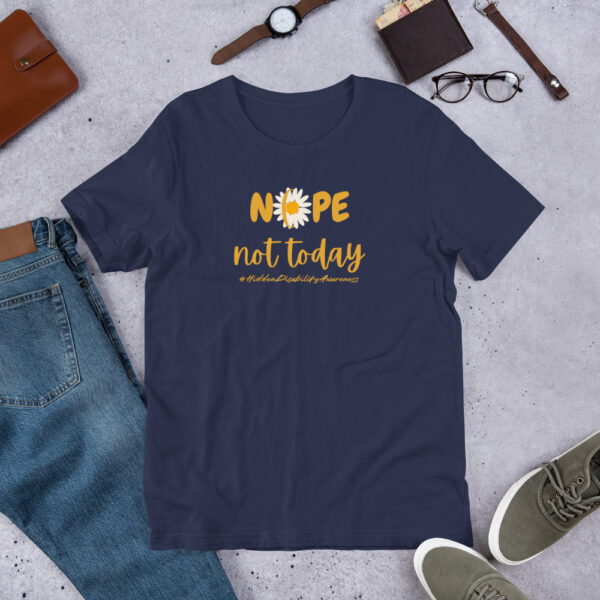 Nope Not Today Unisex T-Shirt For Hidden Disability Awareness - Image 11