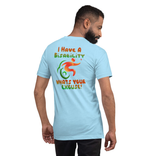 I Have A Disability What’s Your Excuse! Unisex T-Shirt - Image 19