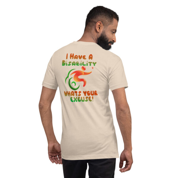 I Have A Disability What’s Your Excuse! Unisex T-Shirt - Image 21