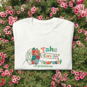 Take Care Of Yourself Functional Neurological Disorder Unisex Awareness T-Shirt