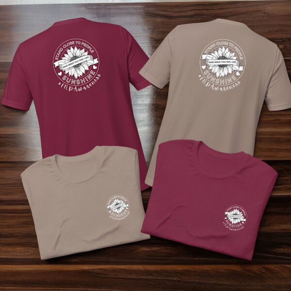 Stand Close to People Who Make You Feel Like Sunshine - FND Support Awareness Shirt
