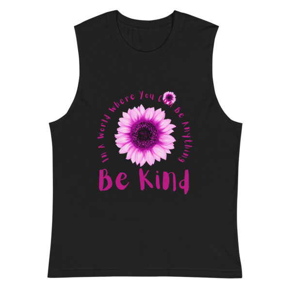 Be Kind In A World Where You Can Be Anything Unisex Muscle Tank Shirt - Image 12