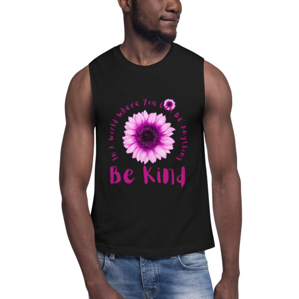 Be Kind In A World Where You Can Be Anything Unisex Muscle Tank Shirt - Image 10