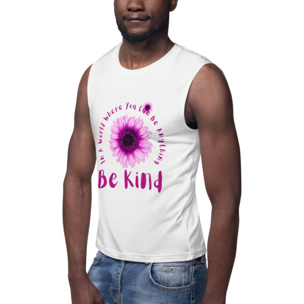Be Kind In A World Where You Can Be Anything Unisex Muscle Tank Shirt - Image 6