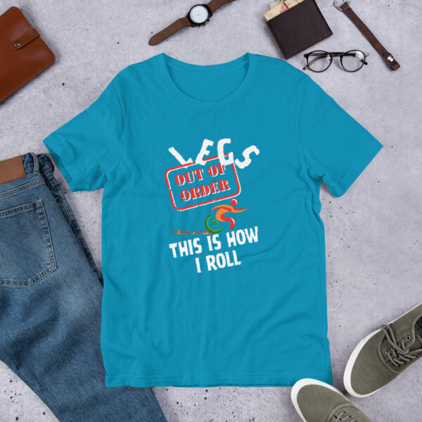 Legs Out of Order - This Is How I Roll Unique Disability Unisex T-Shirt - Image 7