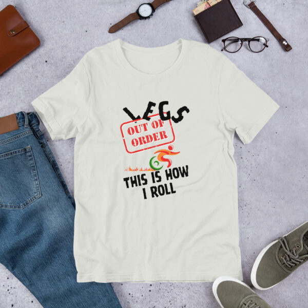 Legs Out of Order - This Is How I Roll Unique Disability Unisex T-Shirt - Image 13
