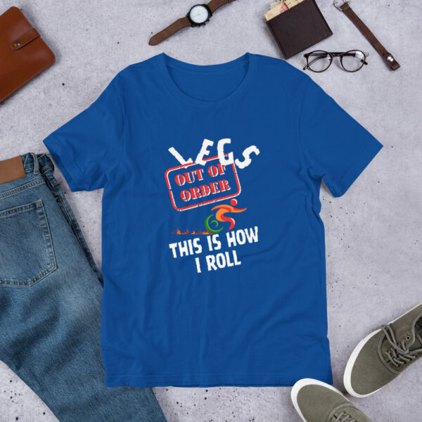 Legs Out of Order - This Is How I Roll Unique Disability Unisex T-Shirt - Image 5