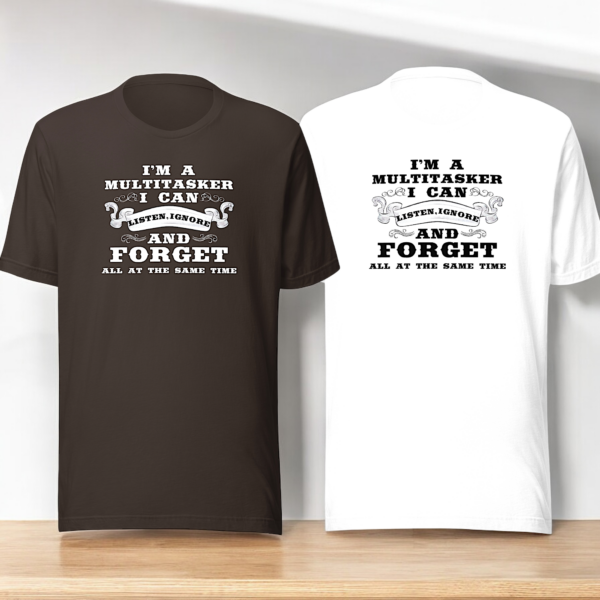 Multitasker Unisex T-Shirt: Listen, Ignore & Forget in Style!