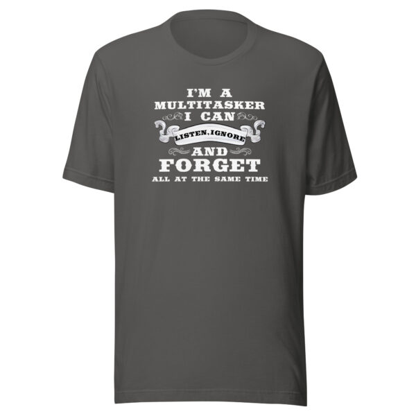 Multitasker Unisex T-Shirt: Listen, Ignore & Forget in Style! - Image 5