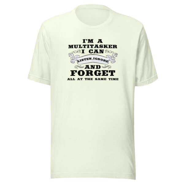 Multitasker Unisex T-Shirt: Listen, Ignore & Forget in Style! - Image 14