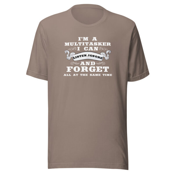 Multitasker Unisex T-Shirt: Listen, Ignore & Forget in Style! - Image 8