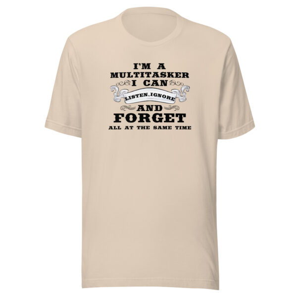 Multitasker Unisex T-Shirt: Listen, Ignore & Forget in Style! - Image 12