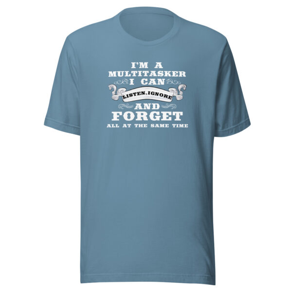 Multitasker Unisex T-Shirt: Listen, Ignore & Forget in Style! - Image 7