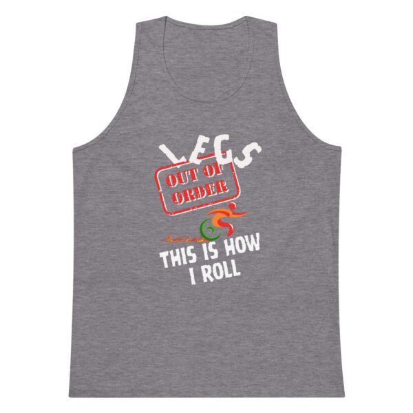 Legs Out of Order, This Is How I Roll Men’s Premium Tank Top - Image 8
