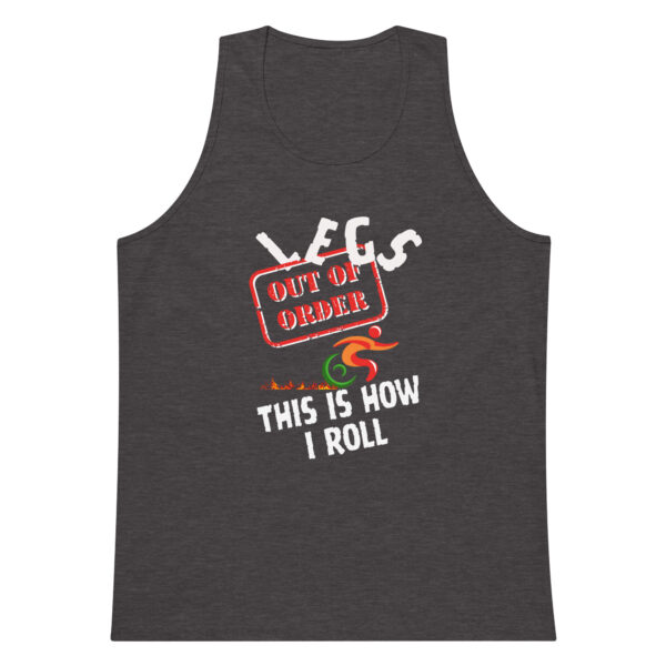 Legs Out of Order, This Is How I Roll Men’s Premium Tank Top - Image 5