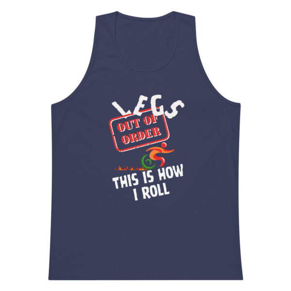 Legs Out of Order, This Is How I Roll Men’s Premium Tank Top - Image 6