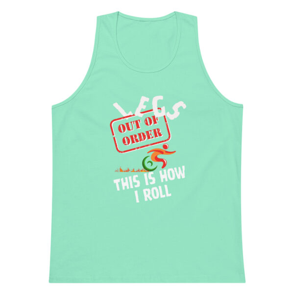 Legs Out of Order, This Is How I Roll Men’s Premium Tank Top - Image 11