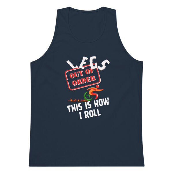 Legs Out of Order, This Is How I Roll Men’s Premium Tank Top - Image 4