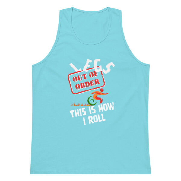 Legs Out of Order, This Is How I Roll Men’s Premium Tank Top - Image 10