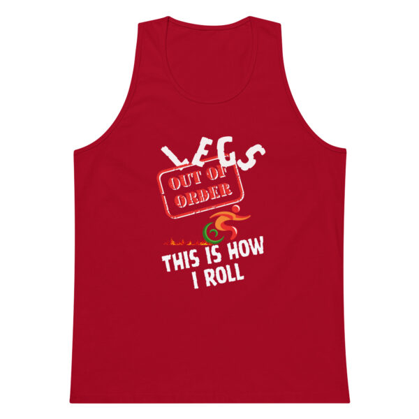 Legs Out of Order, This Is How I Roll Men’s Premium Tank Top - Image 3