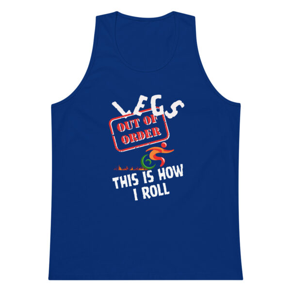 Legs Out of Order, This Is How I Roll Men’s Premium Tank Top - Image 2