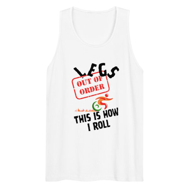 Legs Out of Order, This Is How I Roll Men’s Premium Tank Top - Image 12