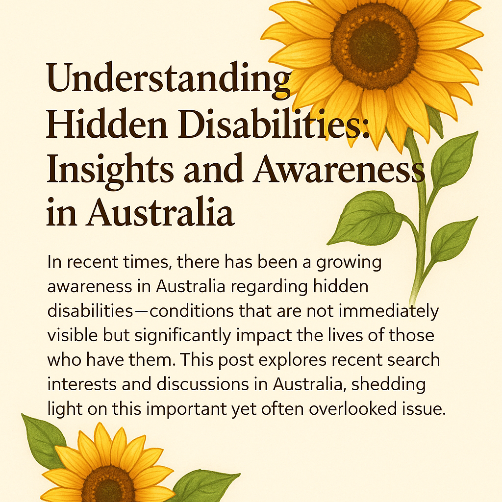 Illustrated blog header with sunflowers framing the title 'Understanding Hidden Disabilities: Insights and Awareness in Australia' with heartfelt introductory text.